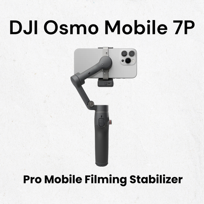 DJI Osmo Mobile 7P – Pro Mobile Filming Stabilizer